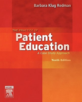 The Practice of Patient Education: A Case Study Approach by Redman, Barbara Klug
