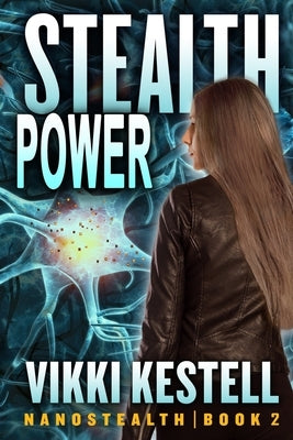 Stealth Power (Nanostealth Book 2) by Kestell, Vikki