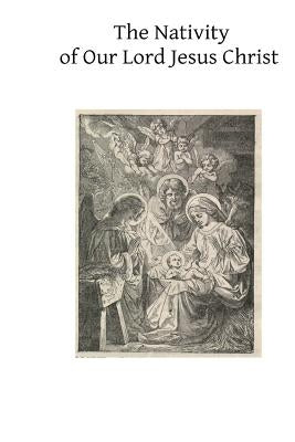 The Nativity of Our Lord Jesus Christ: From the Meditations of Anne Catherine Emmerich by Richardson, George