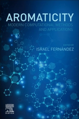 Aromaticity: Modern Computational Methods and Applications by Fernandez, Israel