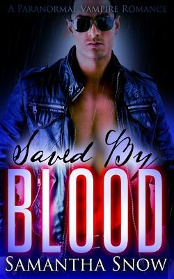 Saved By Blood by Snow, Samantha