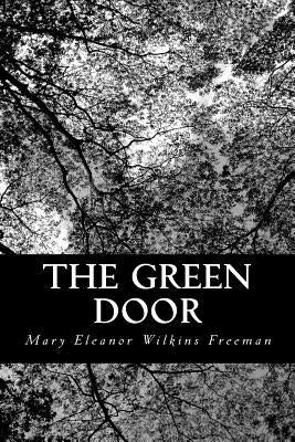 The Green Door by Freeman, Mary Eleanor Wilkins