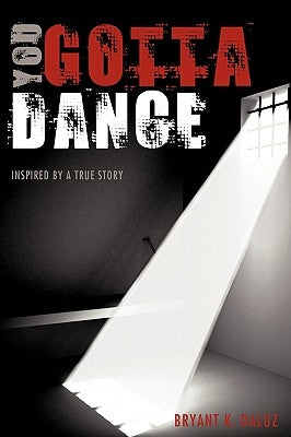 You Gotta Dance by Daluz, Bryant K.
