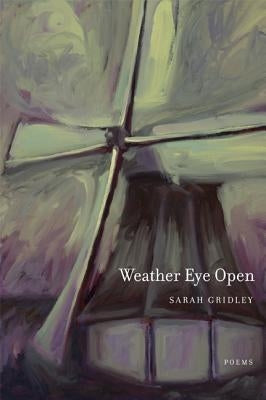 Weather Eye Open: Poemsvolume 13 by Gridley, Sarah