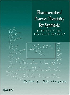 Pharmaceutical Process Chemist by Harrington, Peter J.