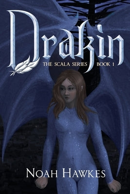 Drakin: The Scala Series Book 1 by Hawkes, Noah