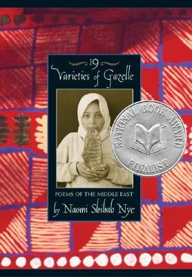 19 Varieties of Gazelle: Poems of the Middle East by Nye, Naomi Shihab