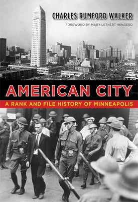 American City: A Rank and File History of Minneapolis by Walker, Charles Rumford