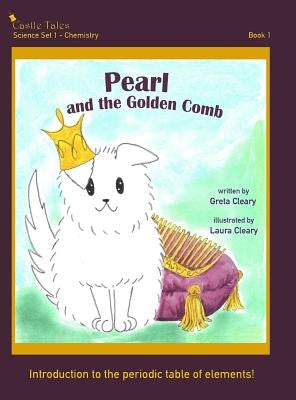 Pearl and the Golden Comb: Castle Tales Science Set 1 - Chemistry - Book 1 by Cleary, Greta