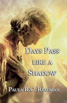 Days Pass like a Shadow by Readman, Paula R. C.