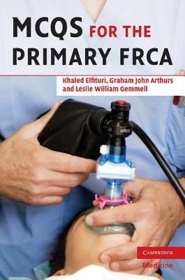 MCQs for the Primary FRCA by Elfituri, Khaled