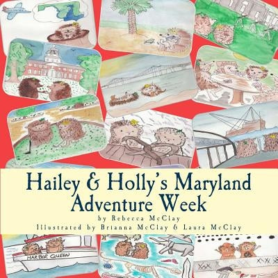 Hailey & Holly's Maryland Adventure Week: Two cousins explore Annapolis, the Chesapeake Bay and other Maryland treasures! by McClay, Brianna