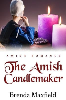 The Amish Candlemaker by Maxfield, Brenda