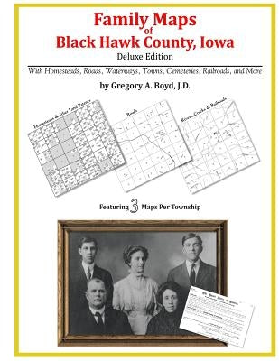 Family Maps of Black Hawk County, Iowa by Boyd J. D., Gregory a.