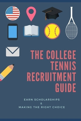 The College Tennis Recruitment Guide by Gamble, Luke