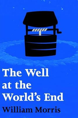The Well at the World's End by William Morris