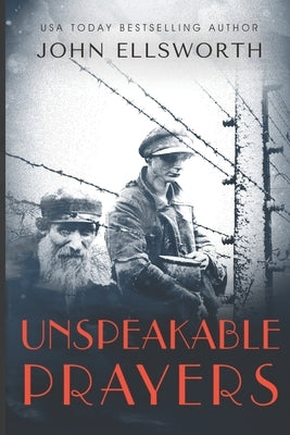 Unspeakable Prayers by Ellsworth, John