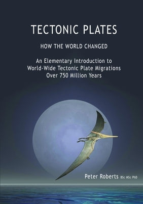 TECTONIC PLATES - How the World Changed by Roberts, Peter