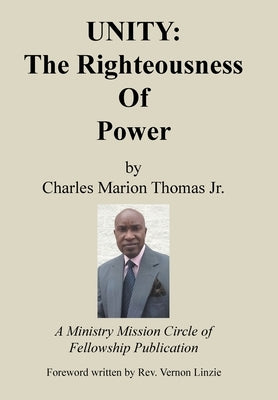 Unity: the Righteousness of Power by Thomas, Charles Marion, Jr.