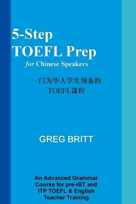 5-Step TOEFL Prep for Chinese Speakers by Britt, Greg