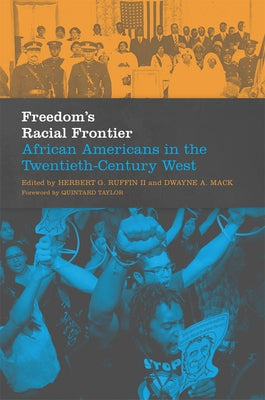 Freedom's Racial Frontier, 13: African Americans in the Twentieth-Century West by Ruffin, Herbert G.