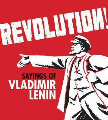 Revolution!: Sayings of Vladimir Lenin by Bodleian Library