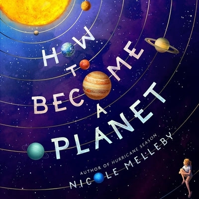 How to Become a Planet by Melleby, Nicole