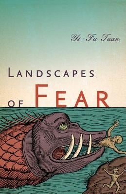 Landscapes of Fear by Tuan, Yi-Fu