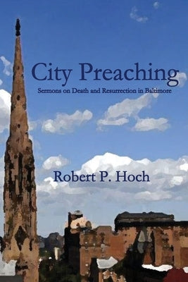City Preaching by Hoch, Robert P.