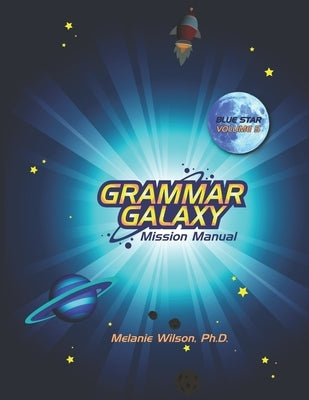 Grammar Galaxy Blue Star: Mission Manual by Wilson, Melanie