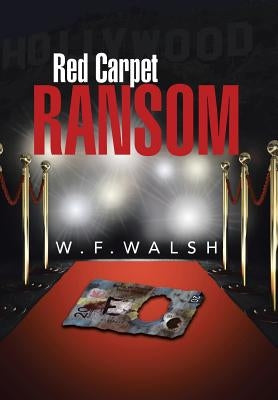 Red Carpet Ransom by Walsh, W. F.