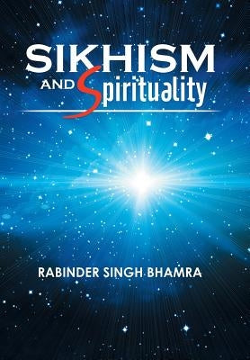 Sikhism and Spirituality by Bhamra, Rabinder Singh
