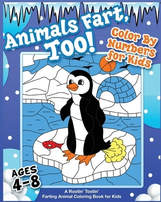 Animals Fart, Too! Color By Numbers for Kids Ages 4-8: A Rootin' Tootin' Farting Animal Coloring Book for Kids: A Rootin' Tootin' Farting Animal Color by Your Quirky Aunt