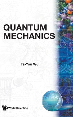 Quantum Mechanics by Wu, Ta-You