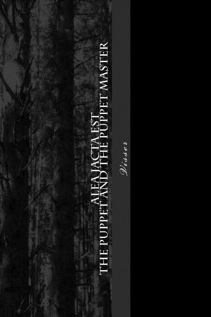 Alea Jacta Est: The Puppet and the Puppet master by Visser, Pieter