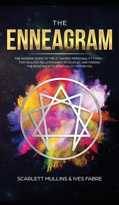 The Enneagram: The Modern Guide To The 27 Sacred Personality Types - For Healthy Relationships In Couples And Finding The Road Back T by Christian, Beatrice