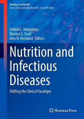 Nutrition and Infectious Diseases: Shifting the Clinical Paradigm by Humphries, Debbie L.