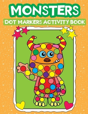 dot markers: Fun monster themed dot to dot coloring book for kids & toddlers (35+Unique designs) by Kid Press, Jane