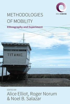 Methodologies of Mobility: Ethnography and Experiment by Elliot, Alice