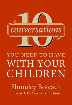 10 Conversations You Need to Have with Your Children by Boteach, Shmuley