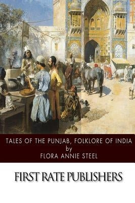 Tales of the Punjab, Folklore of India by Steel, Flora Annie