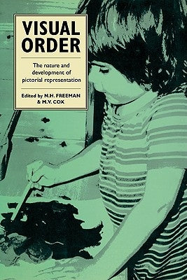 Visual Order: The Nature and Development of Pictorial Representation by Freeman, N. H.