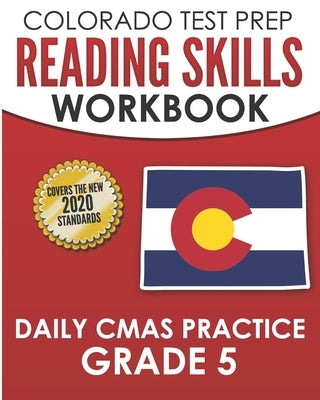 COLORADO TEST PREP Reading Skills Workbook Daily CMAS Practice Grade 5: Preparation for the CMAS English Language Arts Tests by Tmp Colorado