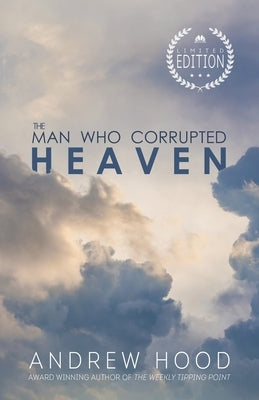 The Man Who Corrupted Heaven by Hood, Andrew