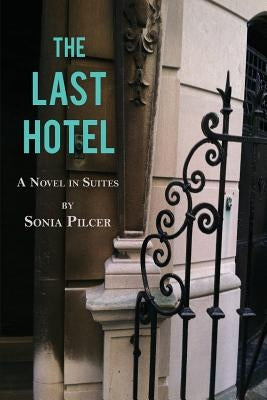 The Last Hotel by Pilcer, Sonia