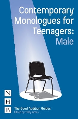 Contemporary Monologues for Teenagers: Male by James, Trilby