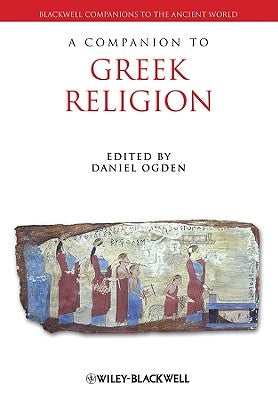 A Companion to Greek Religion by Ogden, Daniel