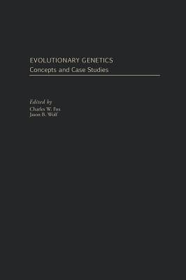 Evolutionary Genetics: Concepts and Case Studies by Fox, Charles W.