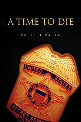 A Time to Die by Racek, Scott A.