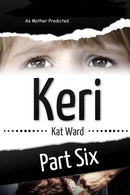 Keri Volume 6: As Mother Predicted by Ward, Kat